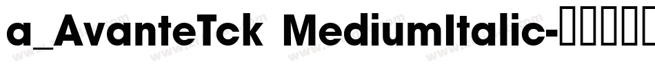 a_AvanteTck MediumItalic字体转换